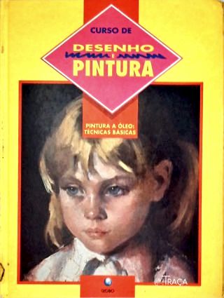 Curso De Desenho E Pintura: Pintura A Óleo - Técnicas Básicas