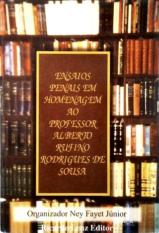 Ensaios Penais em Homenagem Ao Professor Alberto Rufino Rodrigues de Sousa