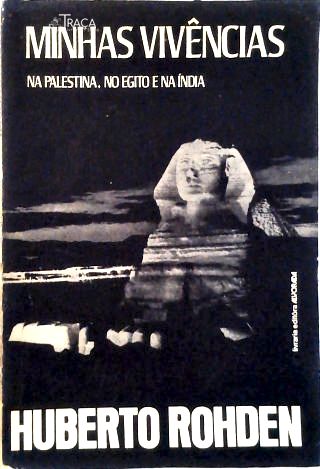 Minhas Vivências - Na Palestina no Egito e na Índia
