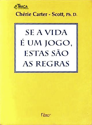 Se A Vida É Um Jogo Estas São As Regras