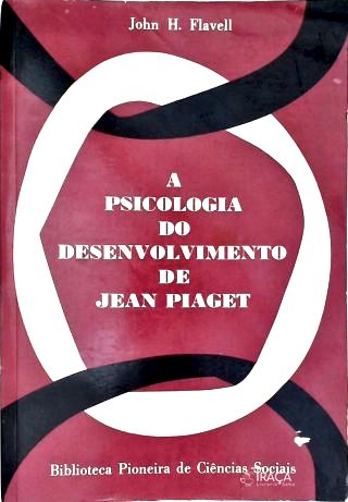 A Psicologia do Desenvolvimento de Jean Piaget
