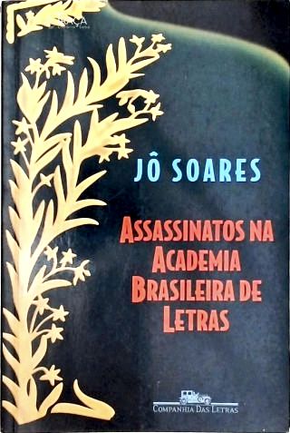 Assassinatos Na Academia Brasileira De Letras