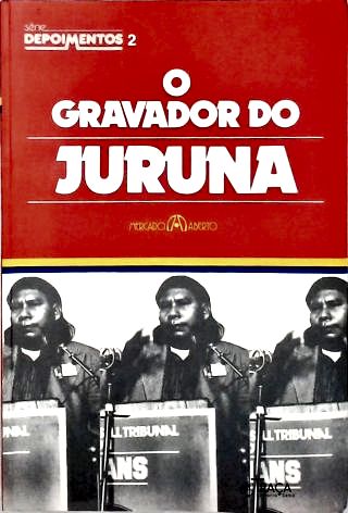 O Gravador do Juruna
