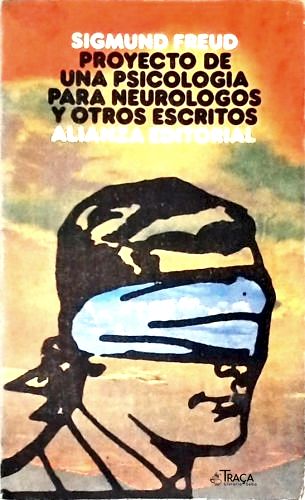 Proyecto de Una Psicología para Neurologos Y Otros Escritos