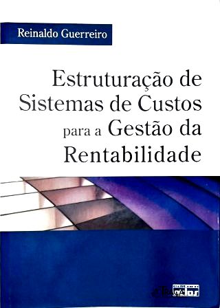 Estruturação de Sistema de Custos para a Gestão da Rentabilidade