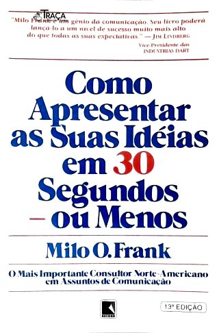Como Apresentar as Suas Idéias em 30 Segundos - Ou Menos