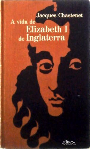 A vida de Elizabeth I de Inglaterra