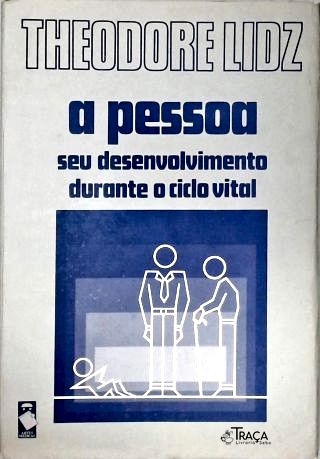A Pessoa: -seeu Desenvolvimento Durante o Ciclo Vital