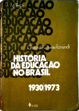 História da Educaçào no Brasil - 1930 -1973