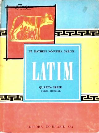 Latim - Quarta Série Curso Ginasial