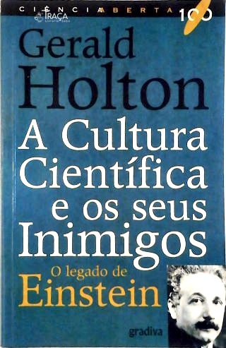 A Cultura Científica e Seus Inimigos