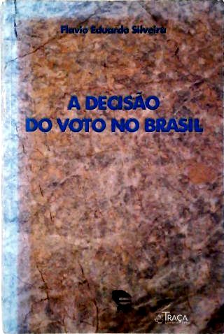 A Decisão Do Voto No Brasil