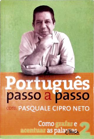 Português Passo A Passo Com Pasquale Cipro Neto - Vol. 2