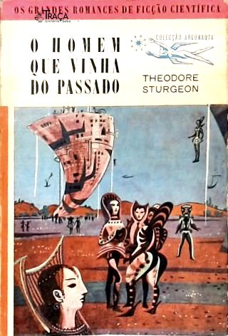 O Homem Que Vinha do Passado - Coleção Argonauta Nº 67
