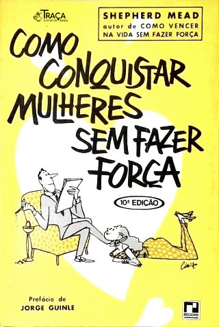 Como Conquistar Mulheres Sem Fazer Força