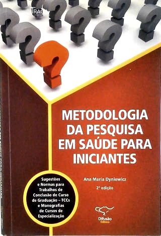 Metodologia da Pesquisa Na Saúde para Iniciantes