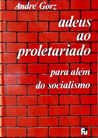 Adeus Ao Proletariado para Além do Socialismo