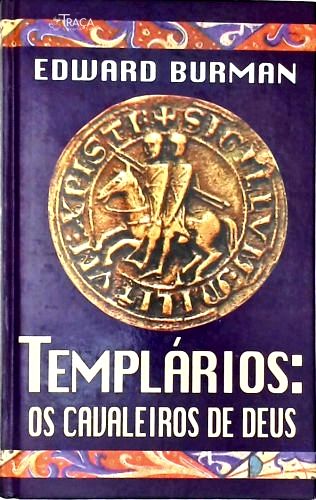 Templários: os Cavaleiros de Deus