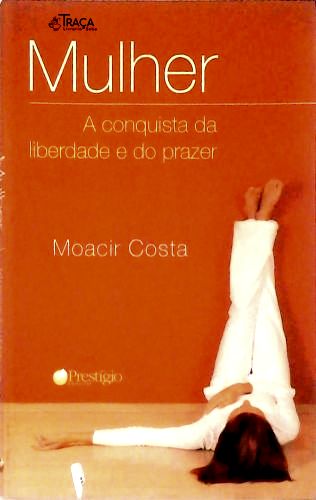 Mulher: a Conquista da Liberdade e do Prazer