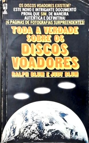 Toda a Verdade Sobre os Discos Voadores