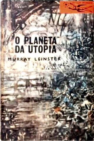 Coleção Argonauta Nº 113 - o Planeta da Utopia