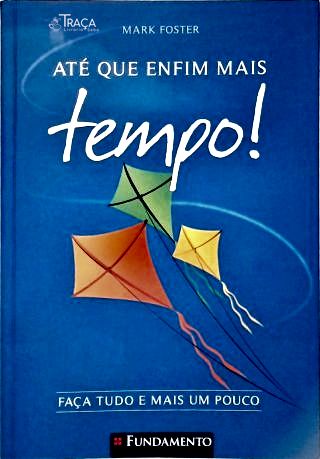 Até Que Enfim Mais Tempo!