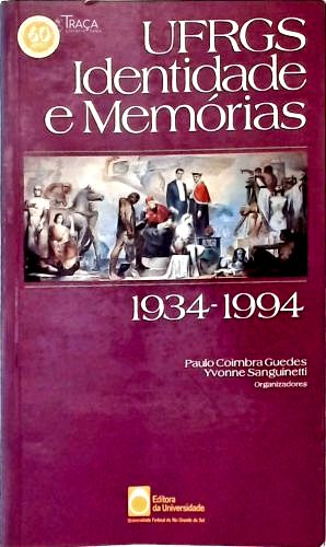 Ufrgs Identidade e Memórias (1934-1994)