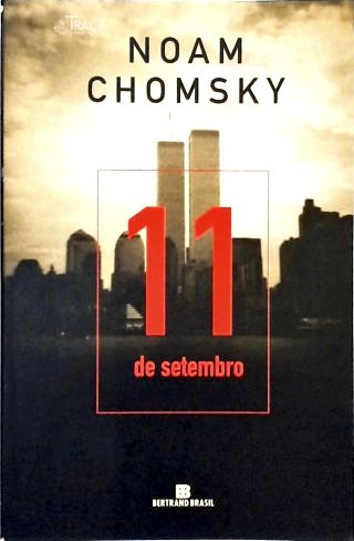 Entrevista. Noam Chomsky, 1928-. Atentado Terrorista. 11 de Setembro de 2001. Terrorismo. Política I