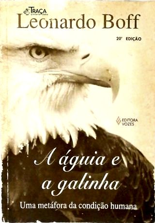 A Águia e a Galinha - Uma Metáfora da Condição Humana
