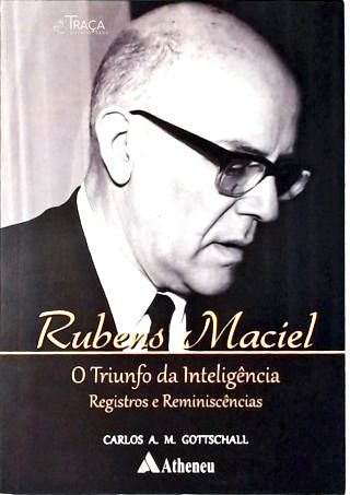 Rubens Maciel - o Triunfo da Inteligência