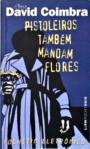 Pistoleiros Também Mandam Flores