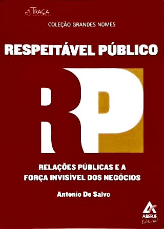 Respeitável Público: Relações Públicas e a Força Invisível dos Negócios