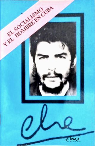 El Socialismo Y El Hombre En Cuba