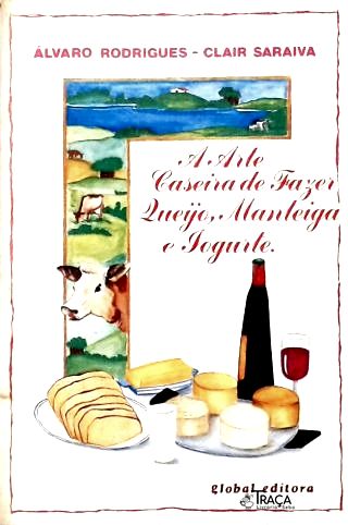 A Arte Caseira de Fazer Queijo, Manteiga, Iogurte