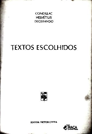 Os Pensadores: Condillac - Helvétius - Degerando