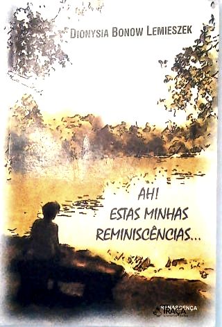 Ah! Essas Minhas Reminiscências...