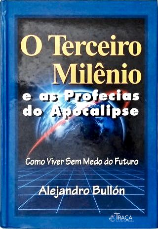 O Terceiro Milênio e as Profecias do Apocalipse