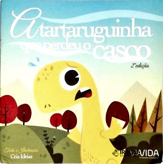 A Tartaruguinha Que Pedrdeu o Casco