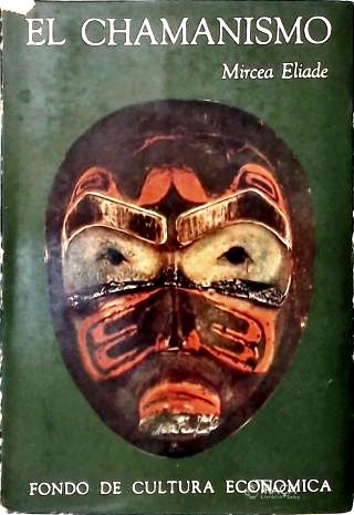 El Chamanismo Y Las Técnicas Arcaicas Del Éxtasis