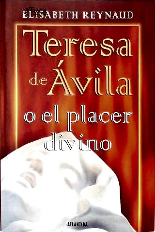 Teresa de Ávila: o El Placer Divino