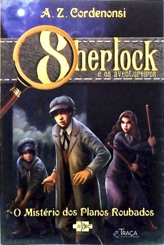 Sherlock e os Aventureiros : o Mistério dos Planos Roubados