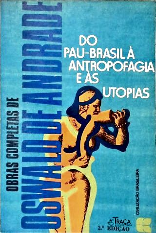 Do Pau-brasil À Antropofagia e Às Utopias
