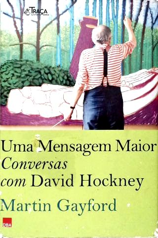 Uma Mensagem Maior - Conversas com David Hockney