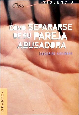 Cómo Separarse de Su Pareja Abusadora