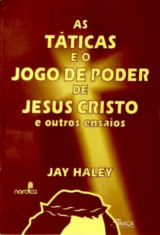 As Táticas e o Jogo de Poder de Jesus Cristo