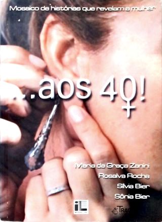 ...aos 40!