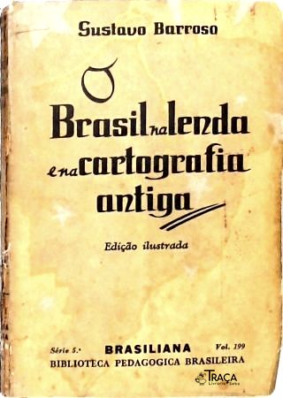 O Brasil Na Lenda e Na Cartografia Antiga