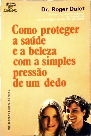 Como Proteger a Saúde e a Beleza com a Simples Pressão de Um Dedo