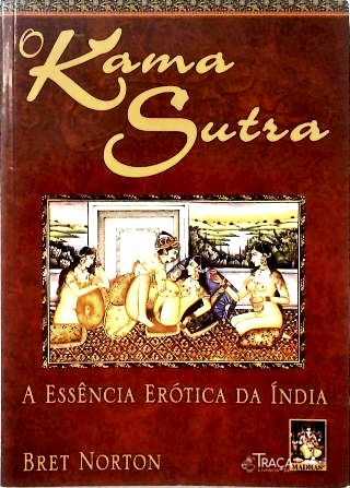 O Kama Sutra: a Essência Erótica Na Índia