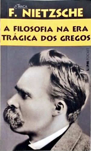 A Filosofia Na Era Trágica dos Gregos